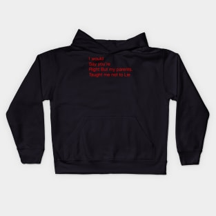 Parents taught me not to Lie. Kids Hoodie